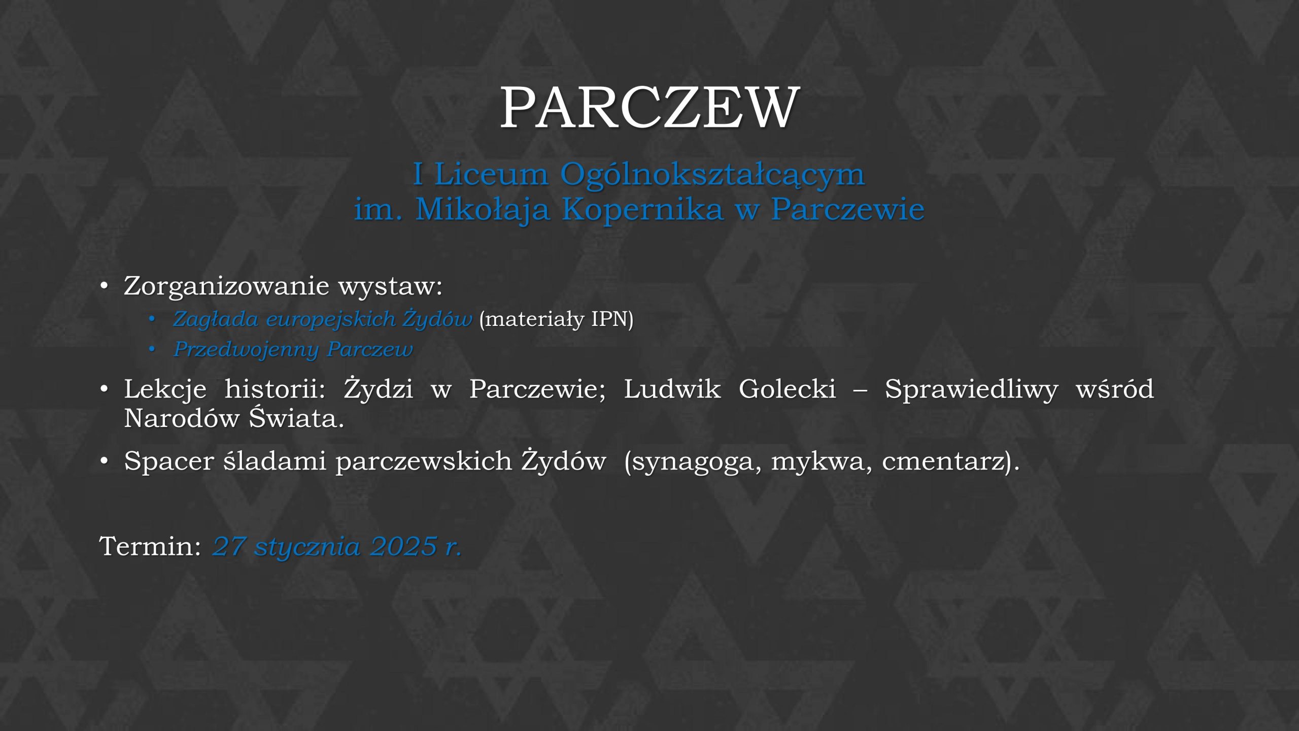 VII OBCHODYMIĘDZYNARODOWEGO DNIA PAMIĘCI
O OFIARACH HOLOKAUSTU
NA LUBELSZCZYŹNIE
(27.01.2025 r. – 31.01.2025 r.)